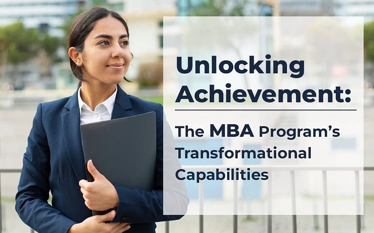 Unlocking Achievement: The MBA Program’s Transformational Capabilities 