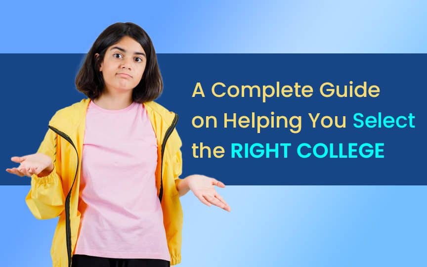 A Complete Guide on Helping You Select the Right College