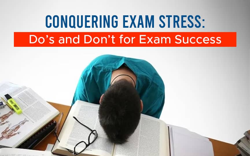 Conquering Exam Stress: Do’s and Don’t for Exam Success