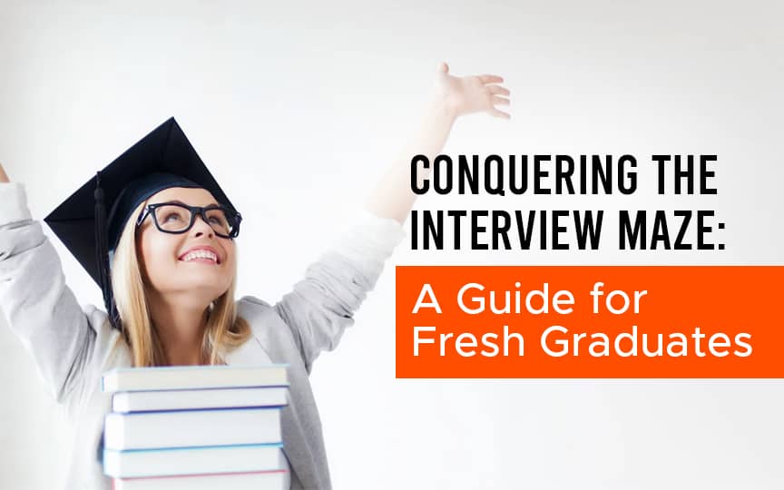 Conquering the Interview Maze: A Guide for Fresh Graduates