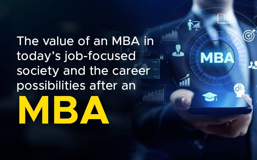 The value of an MBA in today's job-focused society and the career ...